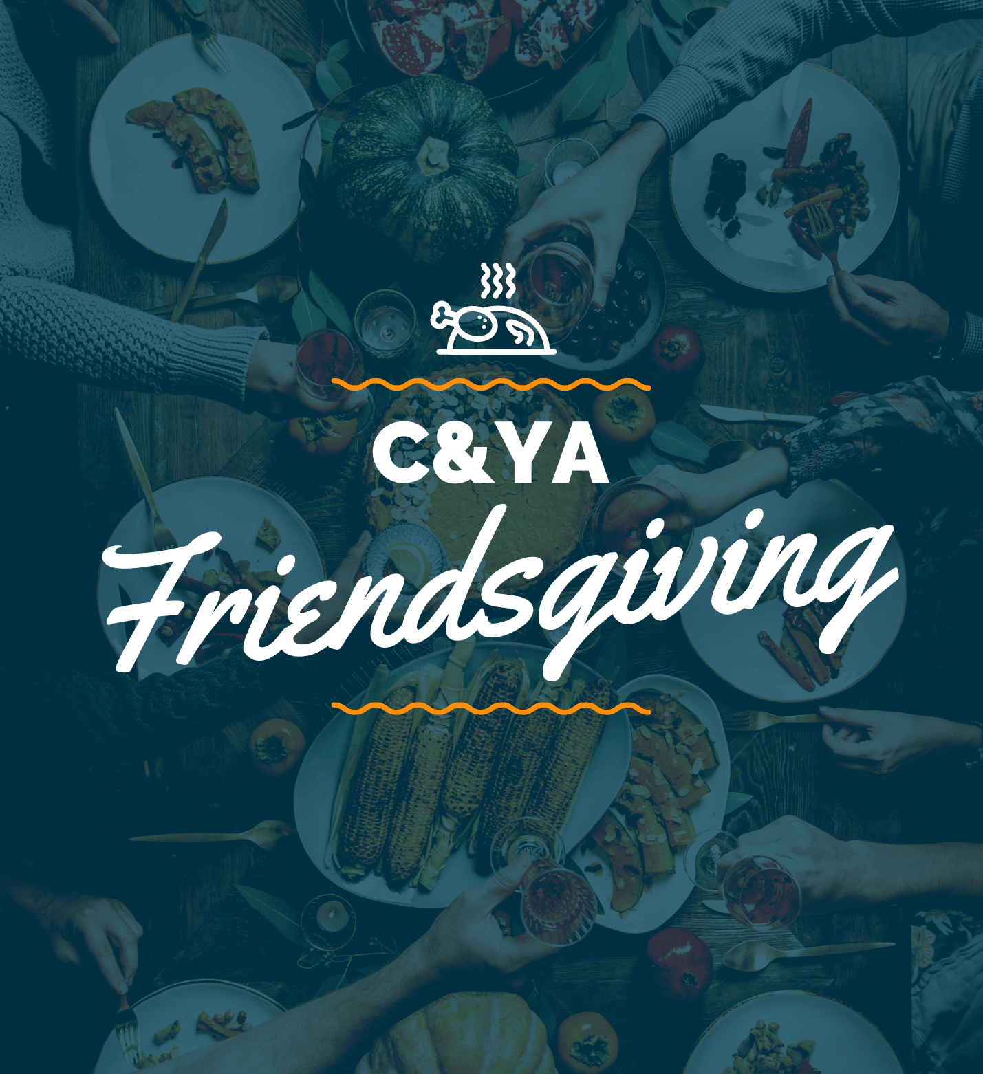 C&YA Friendsgiving Dinner